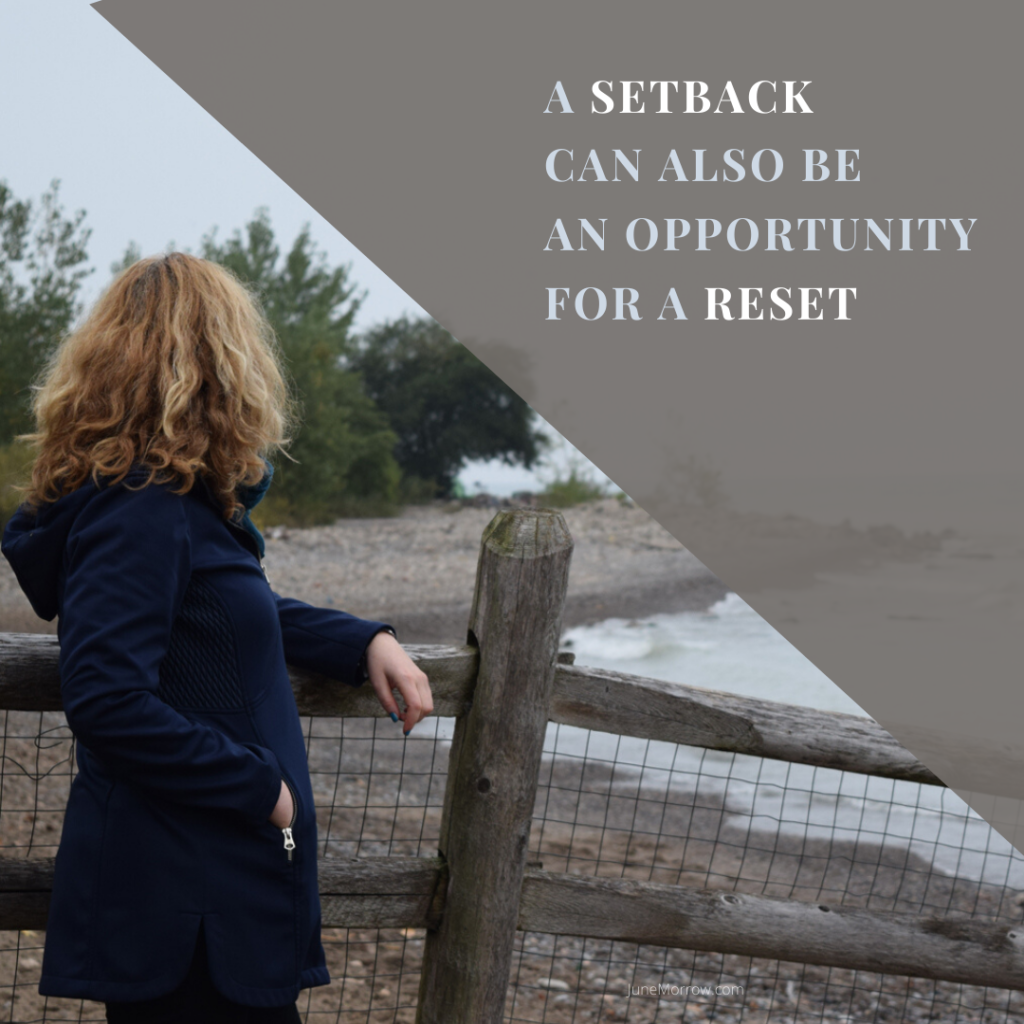 A setback can also be an opportunity for a reset