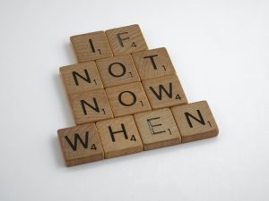 If not now, when?